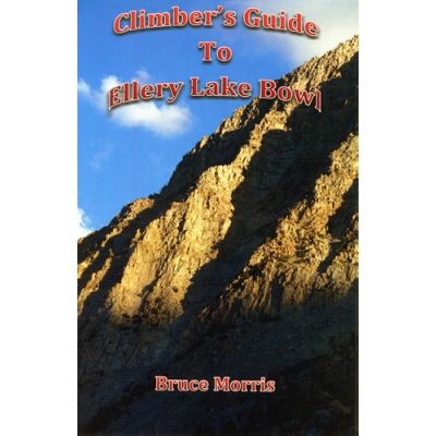 Climber's Guide to Ellery Lake Bowl 2nd Ed.